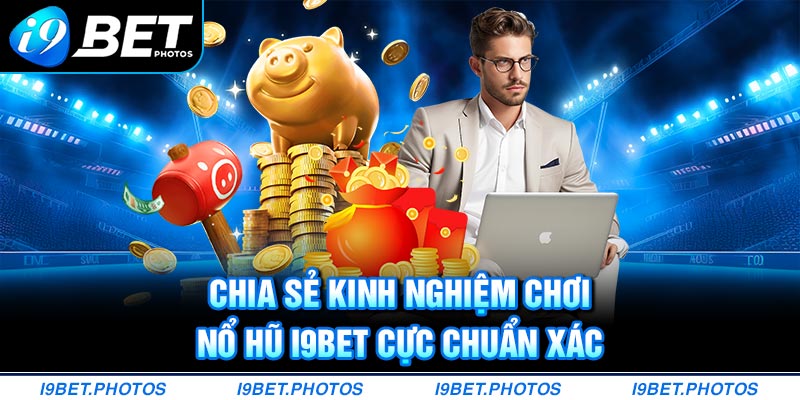 Kinh nghiệm nắm vững luật chơi game I9BET
